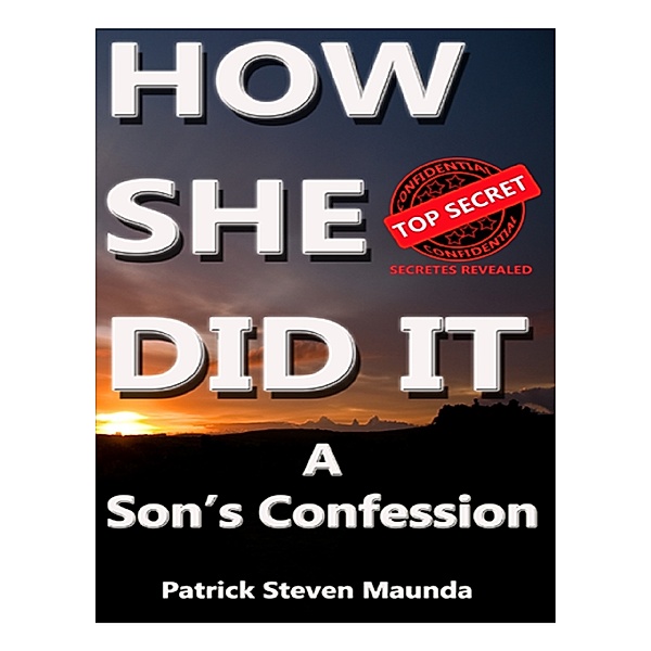 How She Did It: A Son's Confession, Patrick Maunda