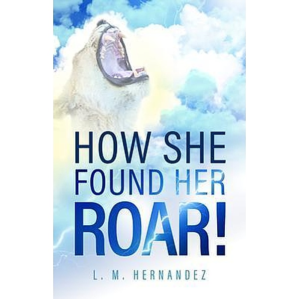 How She Found Her ROAR!, L. M. Hernandez