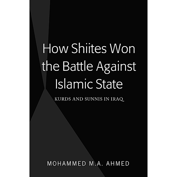 How Shiites Won the Battle Against Islamic State, Mohammed M. A. Ahmed