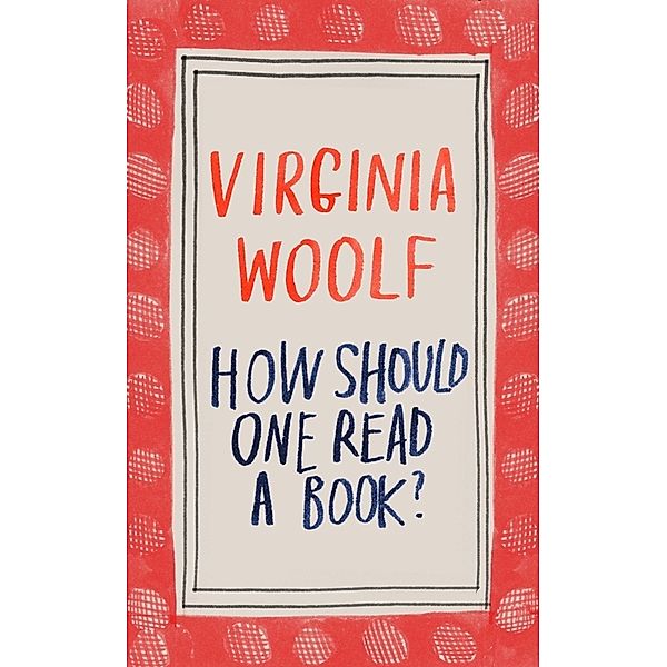 How Should One Read a Book?, Virginia Woolf