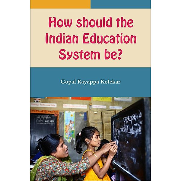 How Should The Indian Education System Be, Gopal Kolekar