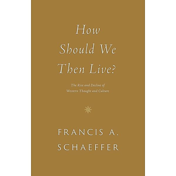 How Should We Then Live?, Francis A. Schaeffer