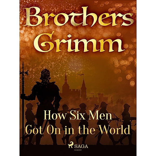 How Six Men Got On in the World / Grimm's Fairy Tales Bd.71, Brothers Grimm