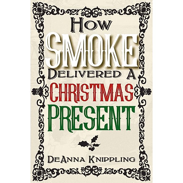 How Smoke Delivered A Christmas Present / Smoke, Deanna Knippling