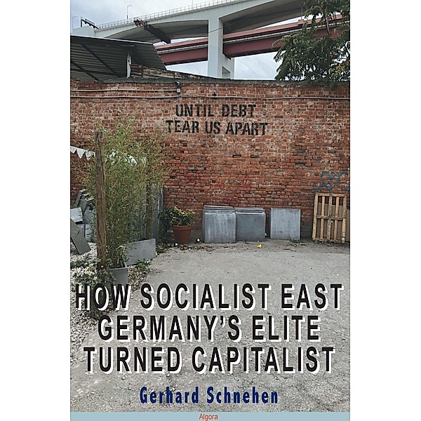 How Socialist East Germany's Elite Turned Capitalist, Gerhard Schnehen