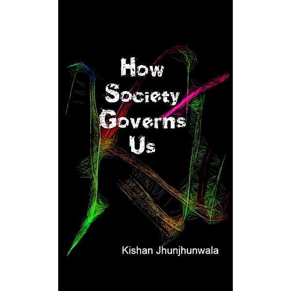 How Society Governs Us, Kishan Jhunjhunwala