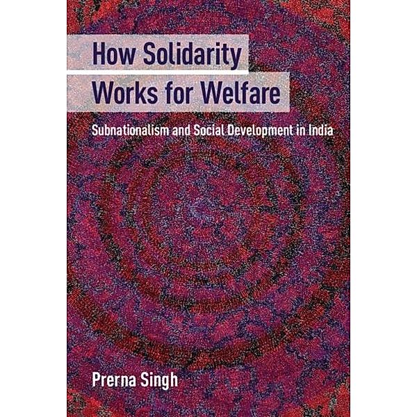 How Solidarity Works for Welfare, Prerna Singh