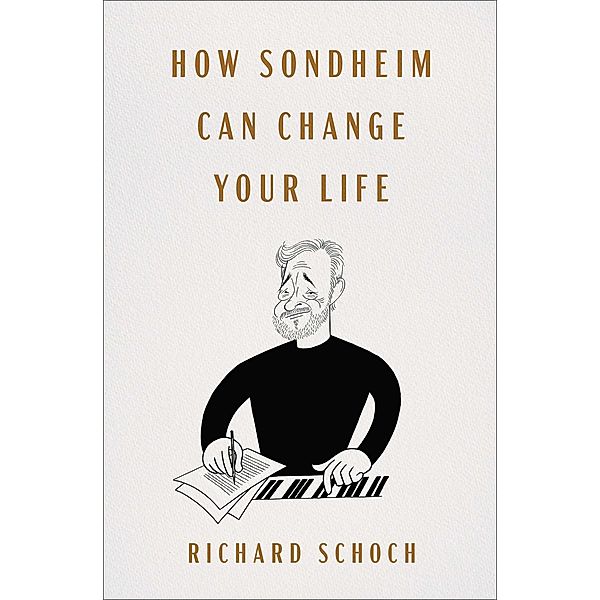 How Sondheim Can Change Your Life, Richard Schoch