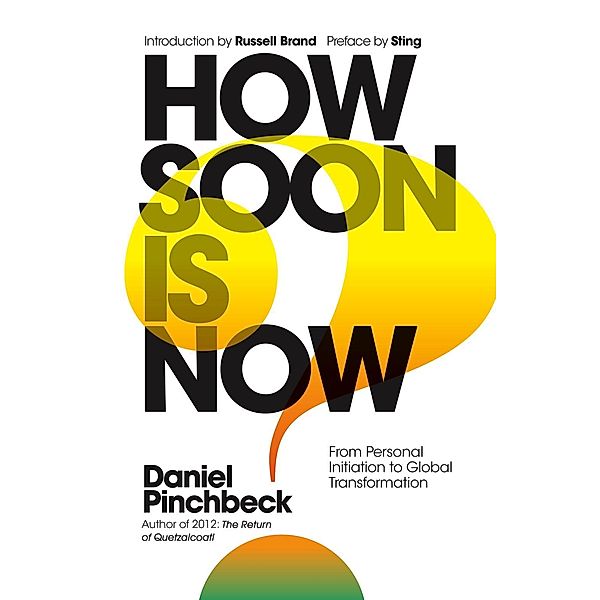 How Soon is Now, Daniel Pinchbeck