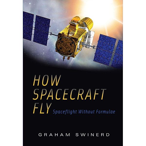 How Spacecraft Fly, Graham Swinerd