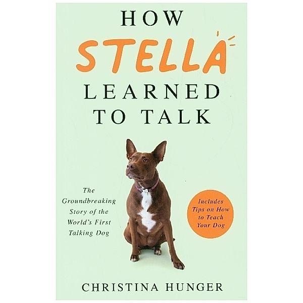 How Stella Learned to Talk, Christina Hunger