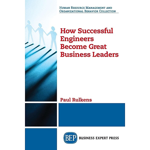 How Successful Engineers Become Great Business Leaders, Paul Rulkens
