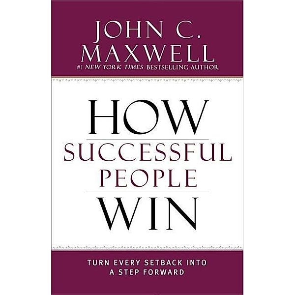 How Successful People Win, John C. Maxwell