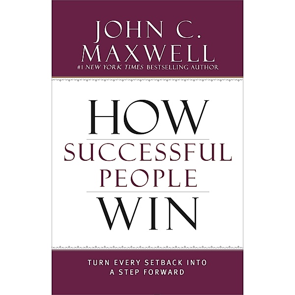 How Successful People Win / Successful People, John C. Maxwell