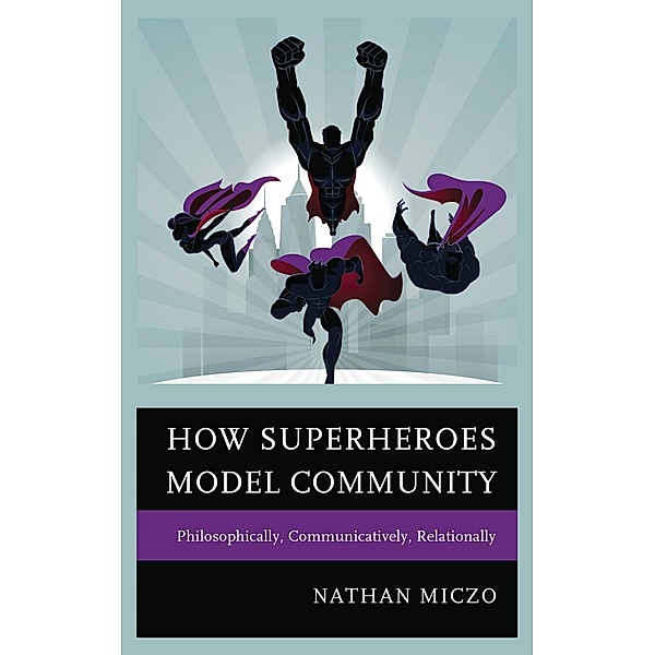How Superheroes Model Community, Nathan Miczo