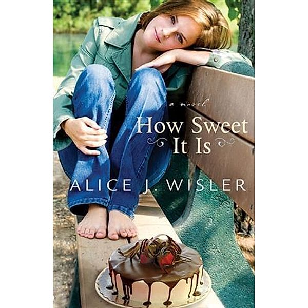 How Sweet It Is (Heart of Carolina Book #2), Alice J. Wisler