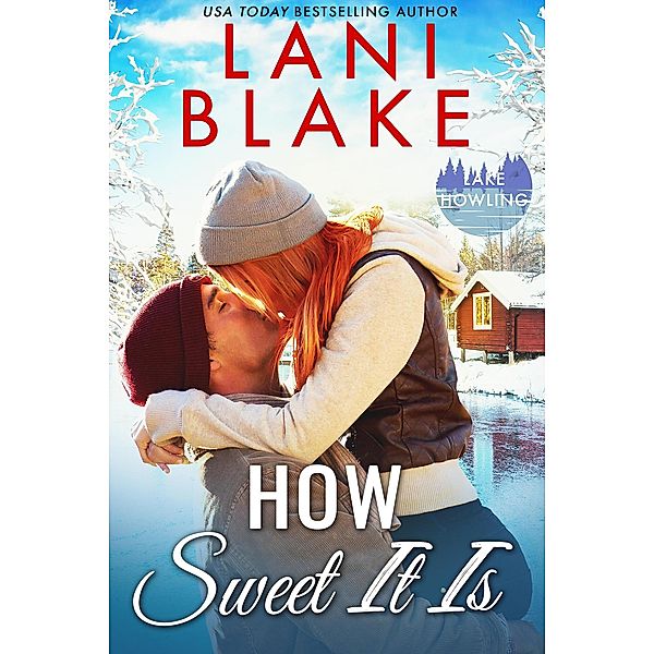 How Sweet It Is (Lake Howling Series, #3) / Lake Howling Series, Lani Blake