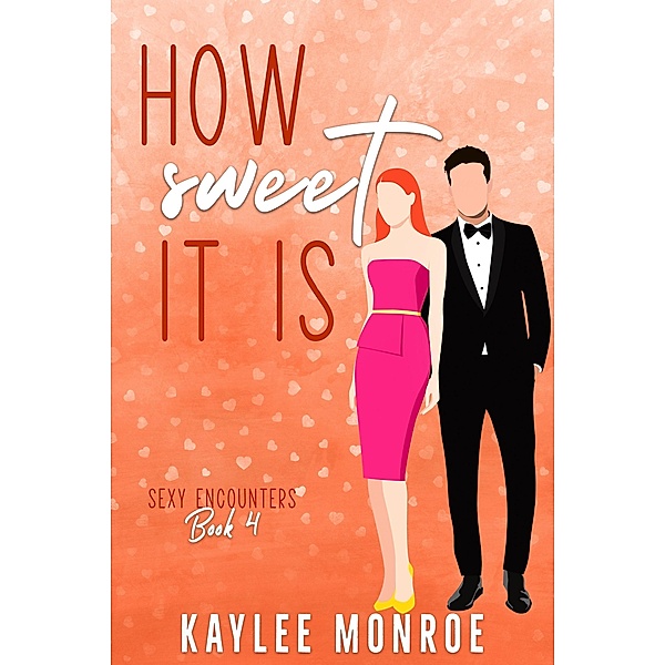 How Sweet It Is (Sexy Encounters, #4) / Sexy Encounters, Kaylee Monroe