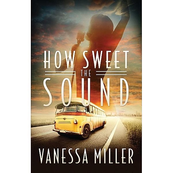 How Sweet the Sound / Abingdon Fiction, Vanessa Miller