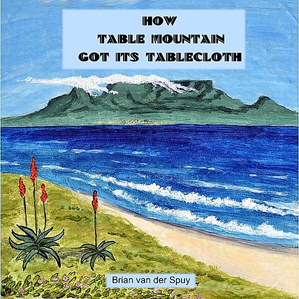 How Table Mountain Got its Tablecloth, Brian van der Spuy