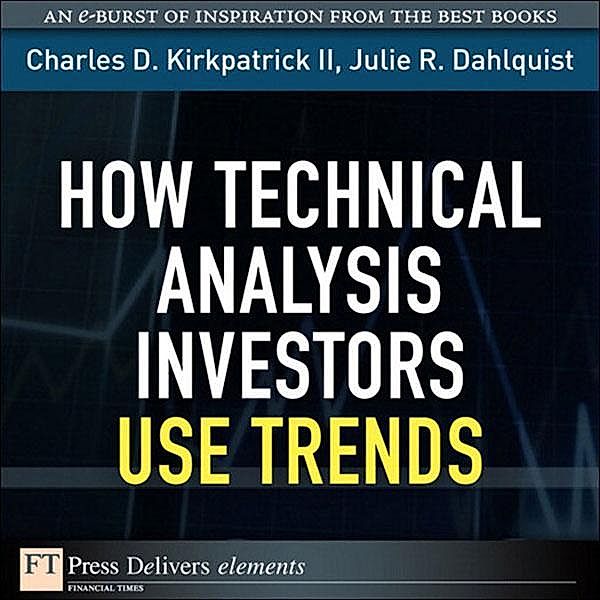 How Technical Analysis Investors Use Trends, Julie R. Dahlquist, Charles D. Kirkpatrick