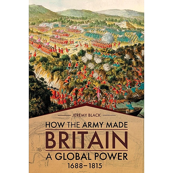 How the Army Made Britain a Global Power, 1688-1815, Jeremy Black