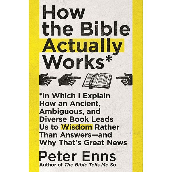 How the Bible Actually Works, Peter Enns