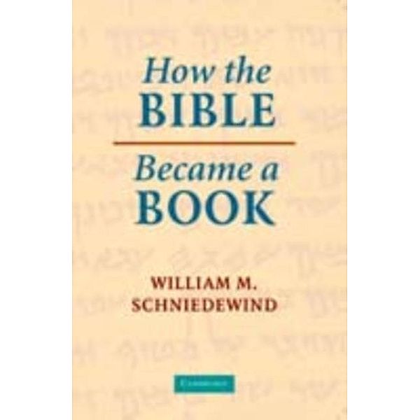How the Bible Became a Book, William M. Schniedewind