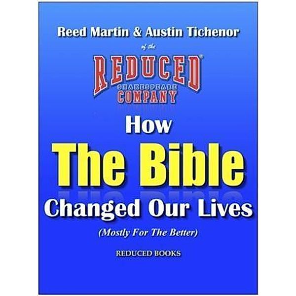 How The Bible Changed Our Lives (Mostly For The Better), Austin Tichenor