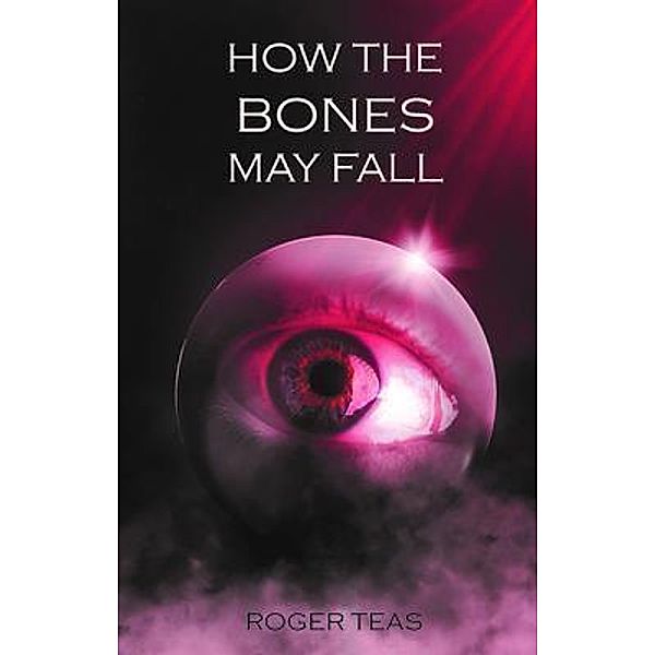 How the Bones May Fall, Roger Teas