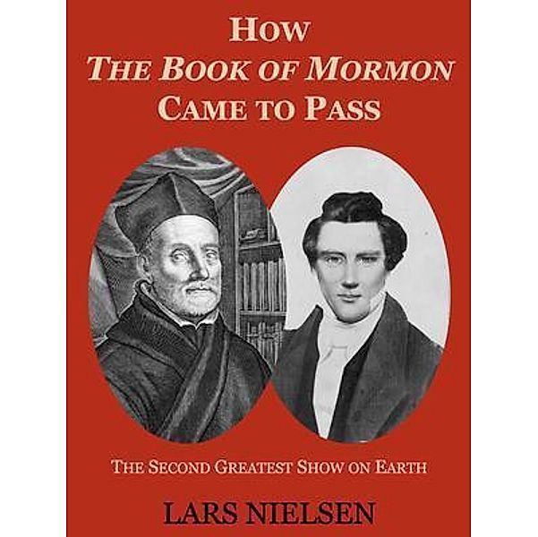 How The Book of Mormon Came to Pass, Lars Nielsen