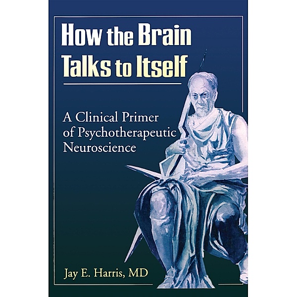 How the Brain Talks to Itself, Jay E Harris