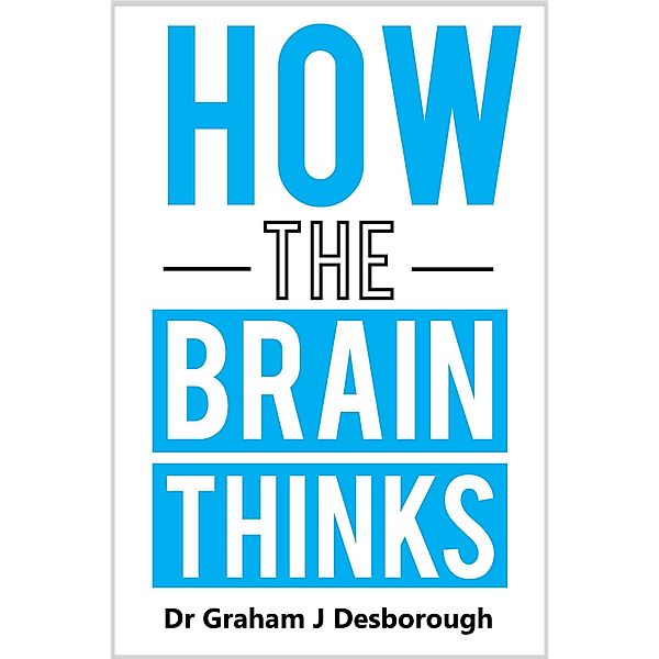 How the Brain Thinks, Graham Desborough