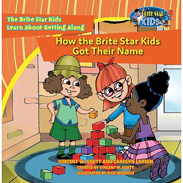 How the Brite Star Kids Got Their Name / The Brite Star Kids Bd.1, Vincent W. Goett, Carolyn Larsen