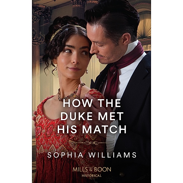 How The Duke Met His Match (Mills & Boon Historical), Sophia Williams
