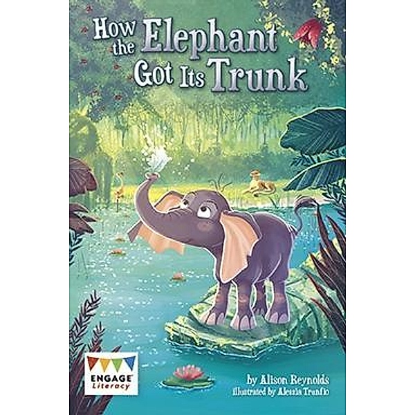 How the Elephant Got Its Trunk / Raintree Publishers, Alison Reynolds