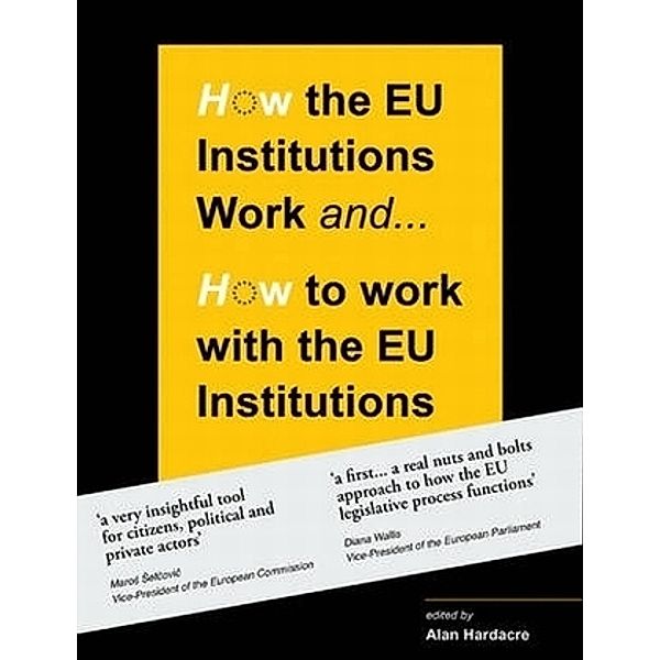 How the EU Institutions Work . . . & How to Work with the EU Institutions, Alan Hardacre