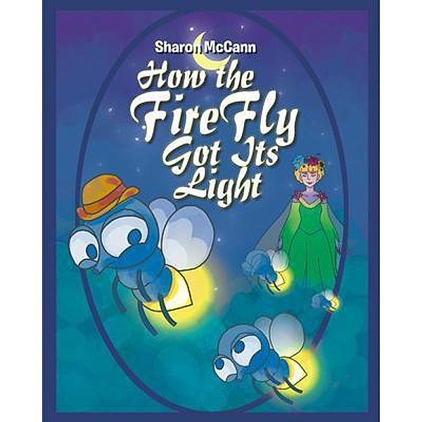 How the Fire Fly Got Its Light, Sharon McCann