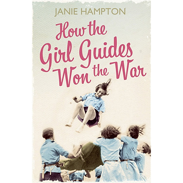 How the Girl Guides Won the War, Janie Hampton