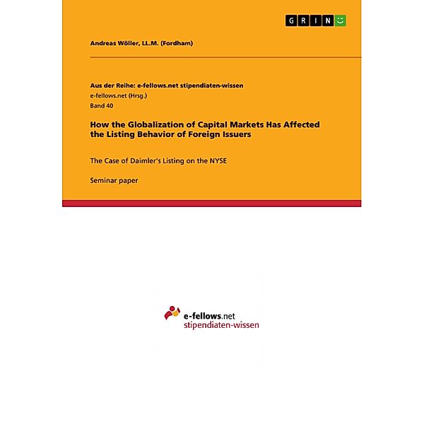 How the Globalization of Capital Markets Has Affected the Listing Behavior of Foreign Issuers / Aus der Reihe: e-fellows.net stipendiaten-wissen Bd.Band 40, LL. M. (Fordham), Andreas Wöller