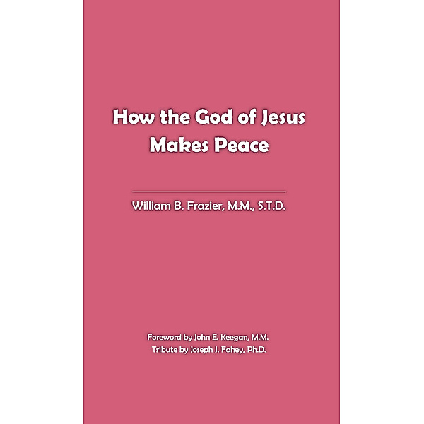 How the God of Jesus Makes Peace, William Frazier