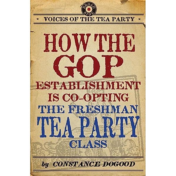 How the GOP Establishment Is Co-Opting the Freshman Tea Party Class / Voices of the Tea Party, Constance Dogood