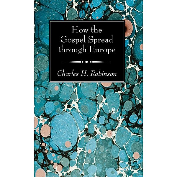 How the Gospel Spread through Europe, Charles H. Robinson