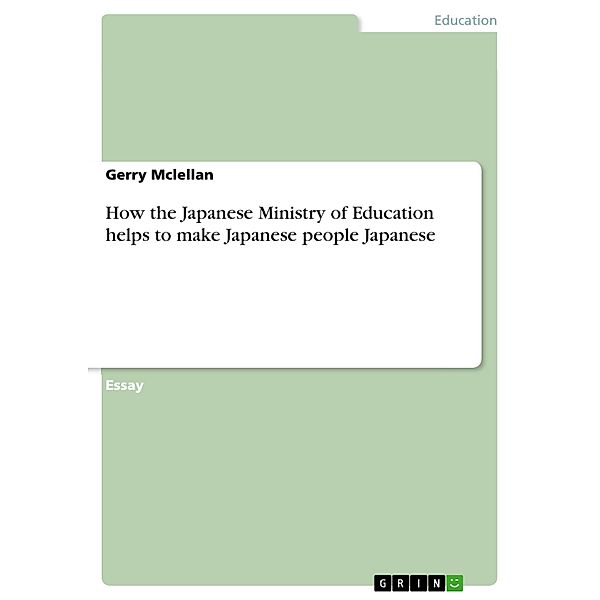 How the Japanese Ministry of Education helps to make Japanese people Japanese, Gerry Mclellan
