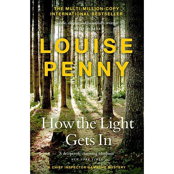 How The Light Gets In / Chief Inspector Gamache, Louise Penny