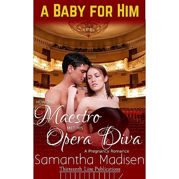 How the Maestro met his Opera Diva (A Baby for Him) / A Baby for Him, Samantha Madisen
