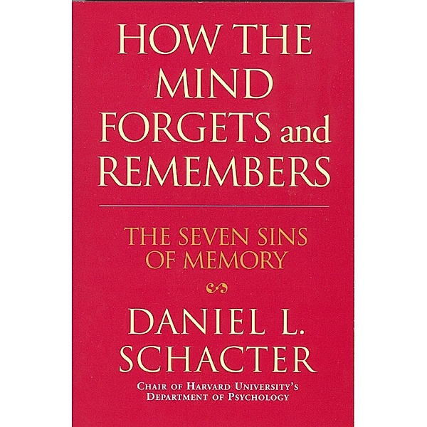How the Mind Forgets and Remembers, Daniel L. Schacter