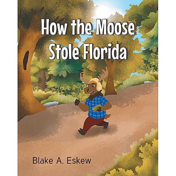 How the Moose Stole Florida, Blake A. Eskew