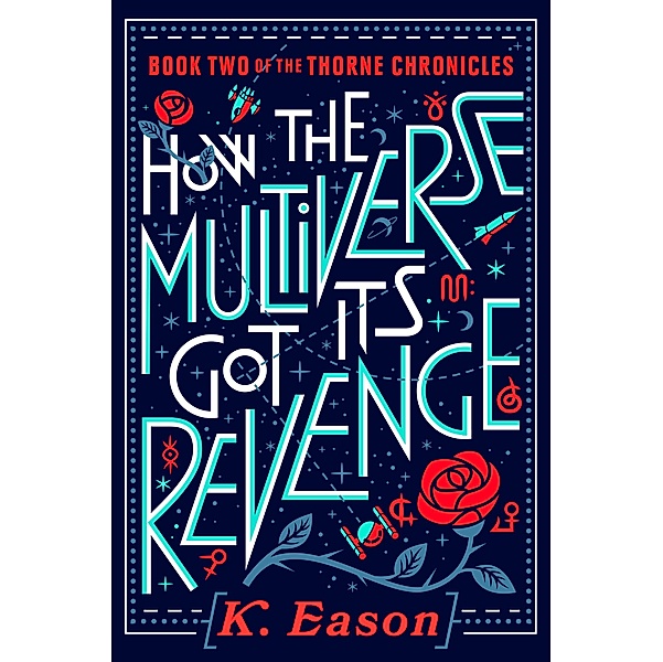 How the Multiverse Got Its Revenge / The Thorne Chronicles Bd.2, K. Eason