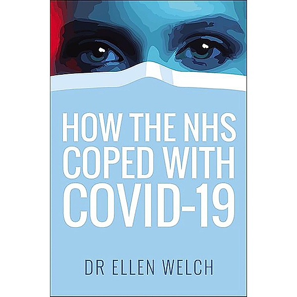 How the NHS Coped with Covid-19, Ellen Welch
